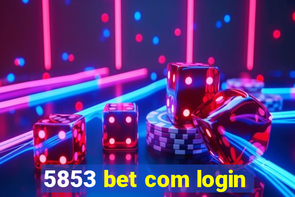 5853 bet com login